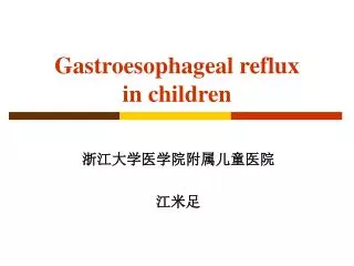Gastroesophageal reflux in children
