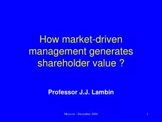 How market-driven management generates shareholder value ?