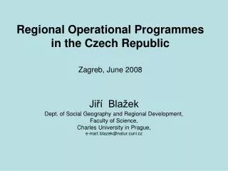 Regional Operational Programmes in the Czech Republic Zagreb, June 2008