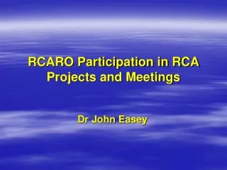 RCARO Participation in RCA Projects and Meetings
