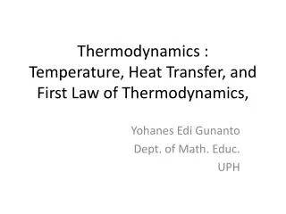 Thermodynamics : Temperature, Heat Transfer, and First Law of Thermodynamics,