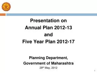 Presentation on Annual Plan 2012-13 and Five Year Plan 2012-17 Planning Department,