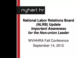 National Labor Relations Board (NLRB) Update Important Awareness for the Non-union Leader