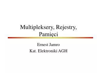 Multipleksery, Rejestry, Pamięci