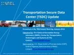 Transportation Secure Data Center (TSDC) Update - slide 1