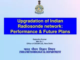 Upgradation of Indian Radiosonde network: Performance &amp; Future Plans