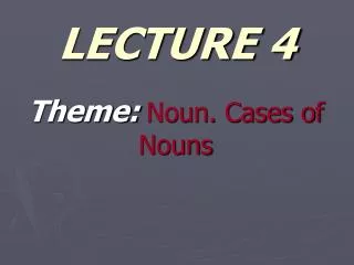 LECTURE 4