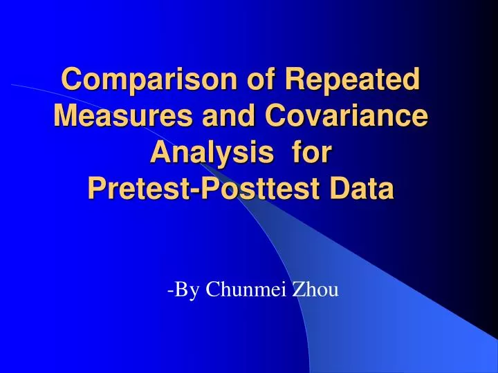 comparison of repeated measures and covariance analysis for pretest posttest data