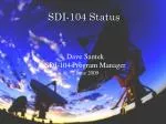 SDI-104 Status - slide 1
