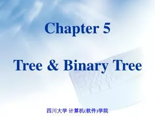 Chapter 5 Tree &amp; Binary Tree