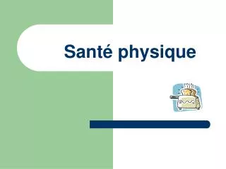 sant physique