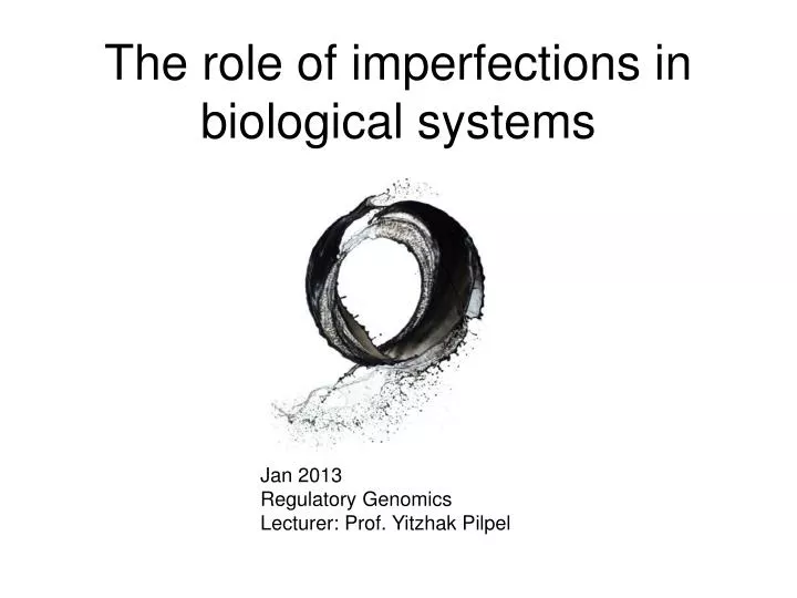 the role of imperfections in biological systems