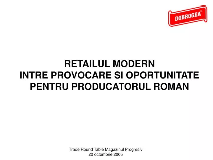 retailul modern intre provocare si oportunitate pentru producatorul roman