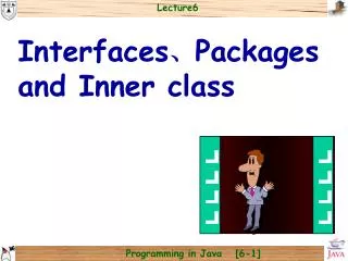 Interfaces ? Packages and Inner class