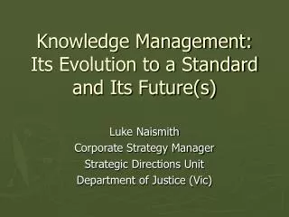Knowledge Management: Its Evolution to a Standard and Its Future(s)
