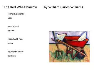 The Red Wheelbarrow	 by William Carlos Williams