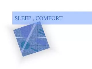 SLEEP , COMFORT