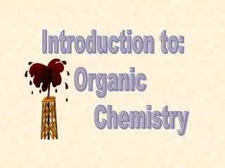 Introduction to: Organic Chemistry