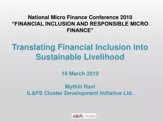 National Micro Finance Conference 2010 “FINANCIAL INCLUSION AND RESPONSIBLE MICRO FINANCE”