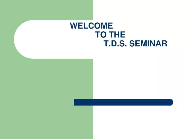 welcome to the t d s seminar