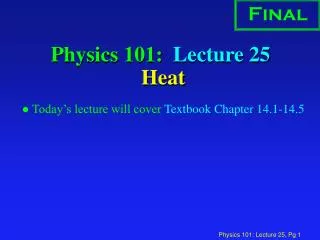 Physics 101: Lecture 25 Heat