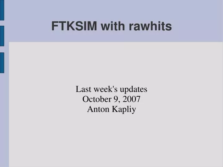 last week s updates october 9 2007 anton kapliy