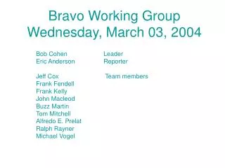 Bravo Working Group Wednesday, March 03, 2004