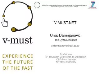 V-MUST.NET Uros Damnjanovic The Cyprus Institute u.damnjanovic@cyi.ac.cy