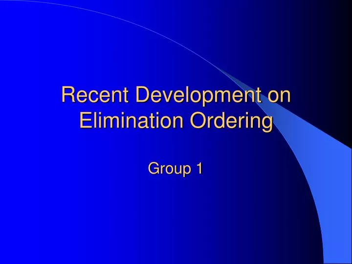 recent development on elimination ordering group 1