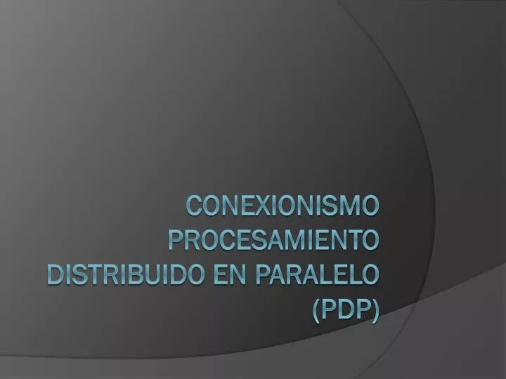 conexionismo procesamiento distribuido en paralelo pdp