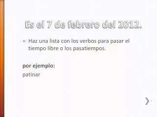 es el 7 de febrero del 2012