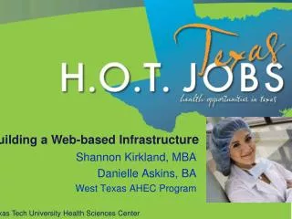 Shannon Kirkland, MBA Danielle Askins, BA West Texas AHEC Program