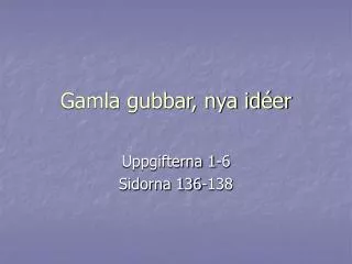gamla gubbar nya id er