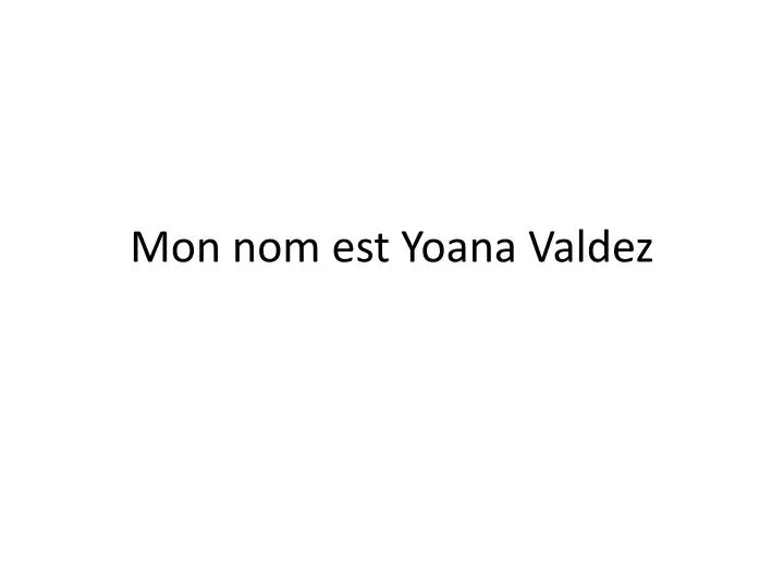 m on nom est yoana valdez