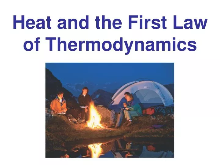 heat and the first law of thermodynamics