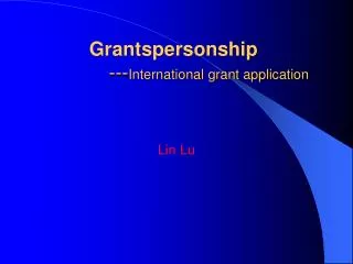 Grantspersonship --- International grant application