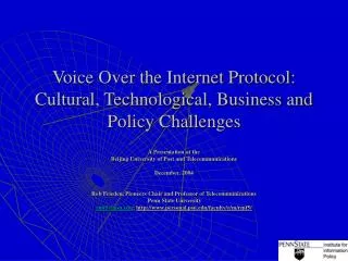 Voice Over the Internet Protocol: Cultural, Technological, Business and Policy Challenges