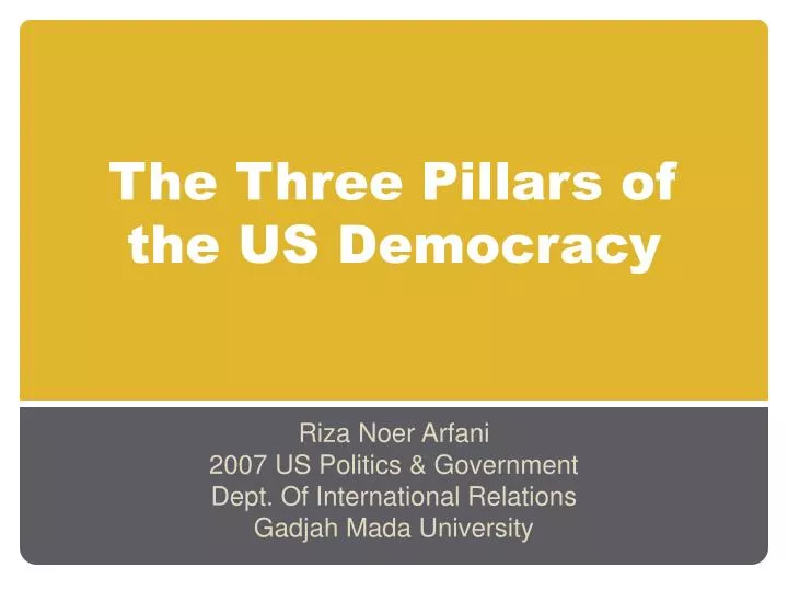 the three pillars of the us democracy