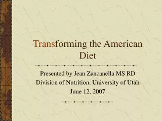 Trans forming the American Diet