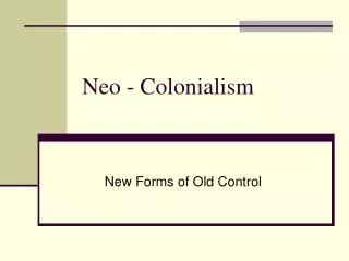 Neo - Colonialism