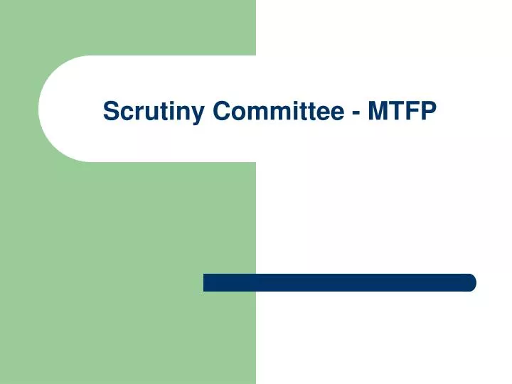 scrutiny committee mtfp