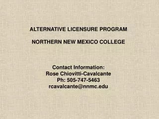 ALTERNATIVE LICENSURE PROGRAM NORTHERN NEW MEXICO COLLEGE Contact Information: