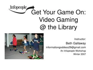 Get Your Game On: Video Gaming @ the Library