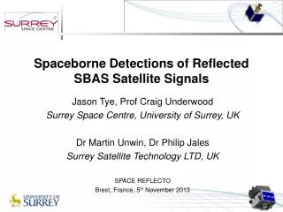 Jason Tye, Prof Craig Underwood Surrey Space Centre, University of Surrey, UK