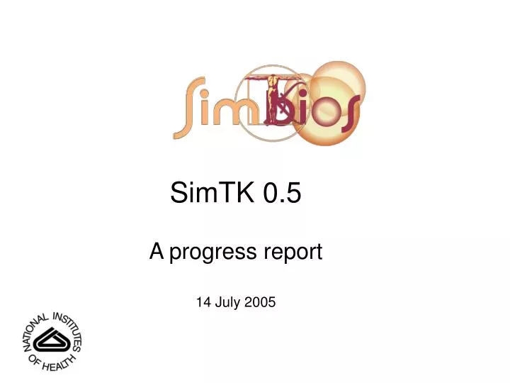 simtk 0 5 a progress report 14 july 2005