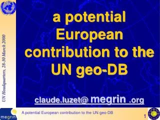 a potential European contribution to the UN geo-DB claude.luzet@ megrin