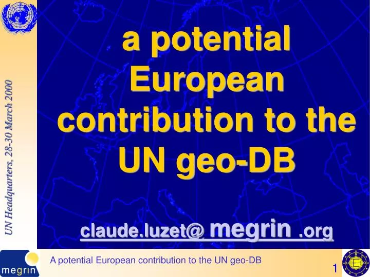 a potential european contribution to the un geo db claude luzet@ megrin org