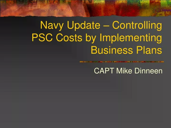 navy update controlling psc costs by implementing business plans