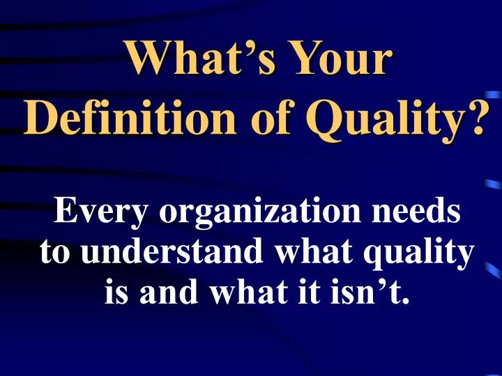what s your definition of quality