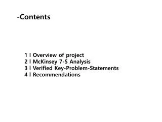 1 l Overview of project 2 l McKinsey 7-S Analysis 3 l Verified Key-Problem-Statements